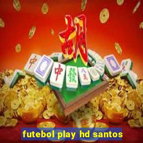 futebol play hd santos